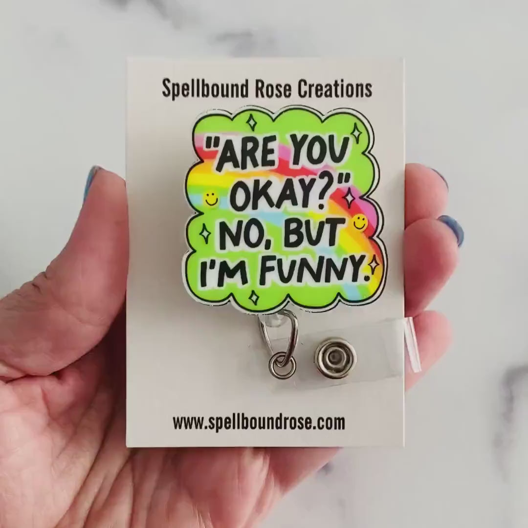 “Are You Okay? No, But I’m Funny.” Nurse Badge Reel – Funny Rainbow Retractable ID Holder