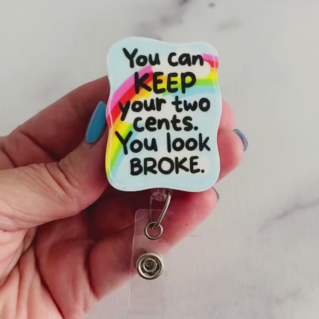 “You Can Keep Your Two Cents, You Look Broke” Nurse Badge Reel – Funny Sarcastic Retractable ID Holder