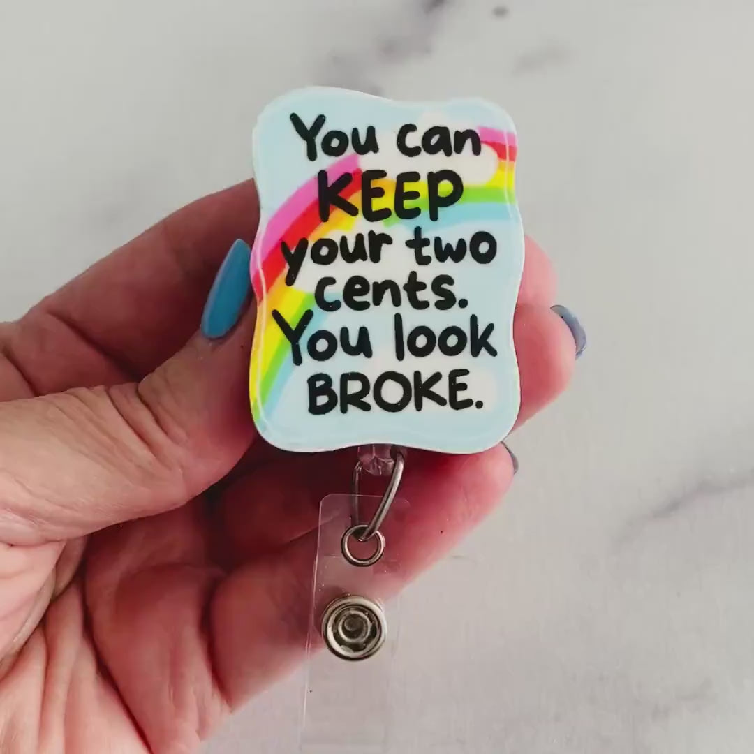 “You Can Keep Your Two Cents, You Look Broke” Nurse Badge Reel – Funny Sarcastic Retractable ID Holder