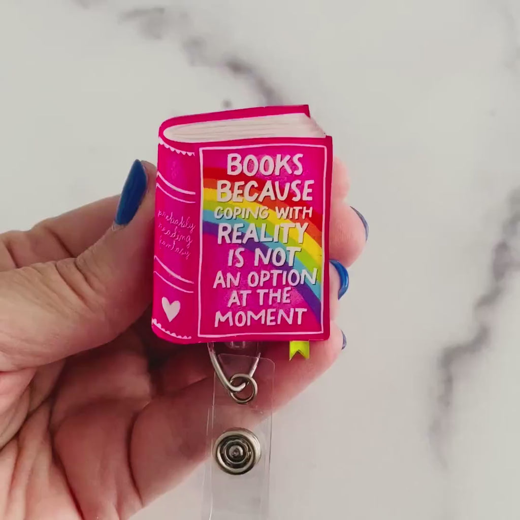 “Books Because Coping With Reality Is Not an Option at the Moment” Badge Reel – Funny Book Lover Retractable ID Holder