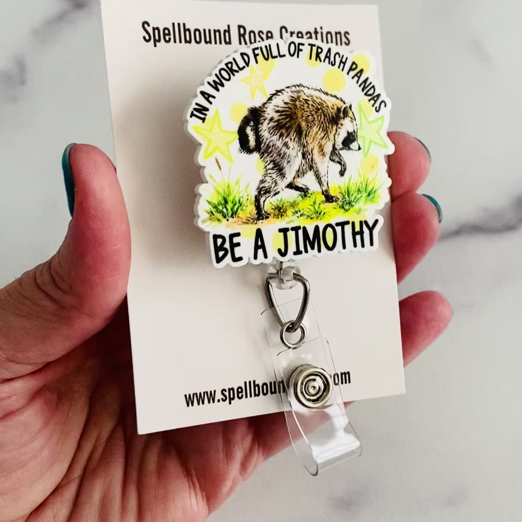 “In a World Full of Trash Pandas, Be a Jimothy” Nurse Badge Reel – Funny Raccoon Retractable ID Holder