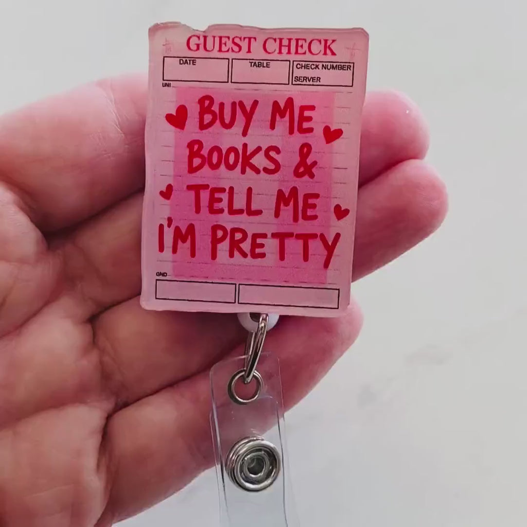 “Buy Me Books & Tell Me I’m Pretty” Badge Reel – Book Lover ID Holder