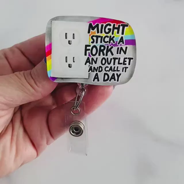 “Might Stick a Fork in an Outlet and Call It a Day” Badge Reel – Nurse Humor ID Holder